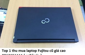 Top 1 thu mua laptop Fujitsu cũ giá cao