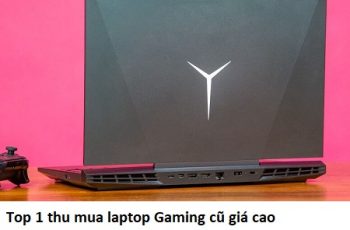 Top 1 thu mua laptop Gaming cũ giá cao