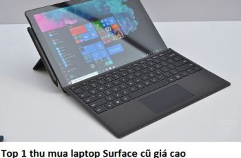 Top 1 thu mua laptop Surface cũ giá cao